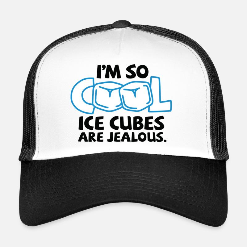 I m so cool, even ice cubes are jealous! Trucker Cap