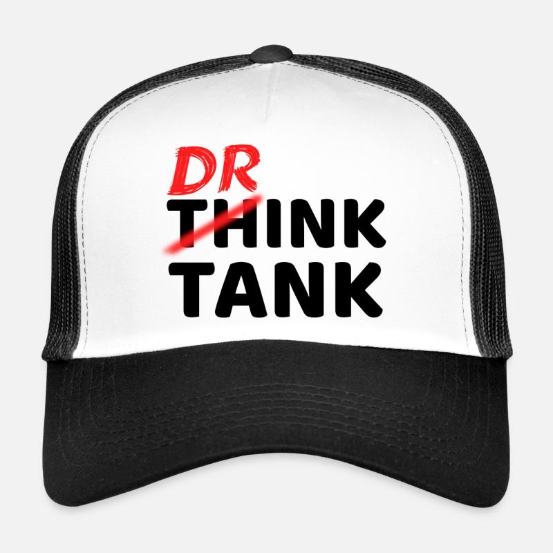 think tank drink tank - It's better to drink than think Trucker Cap