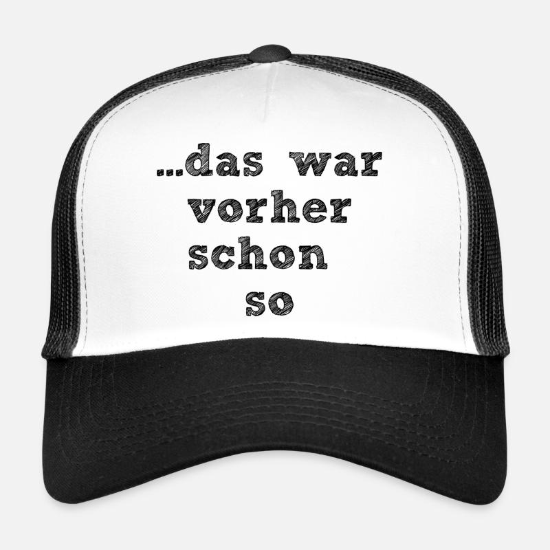 das war vorher schon so - Trucker Cap - Weiß/Schwarz