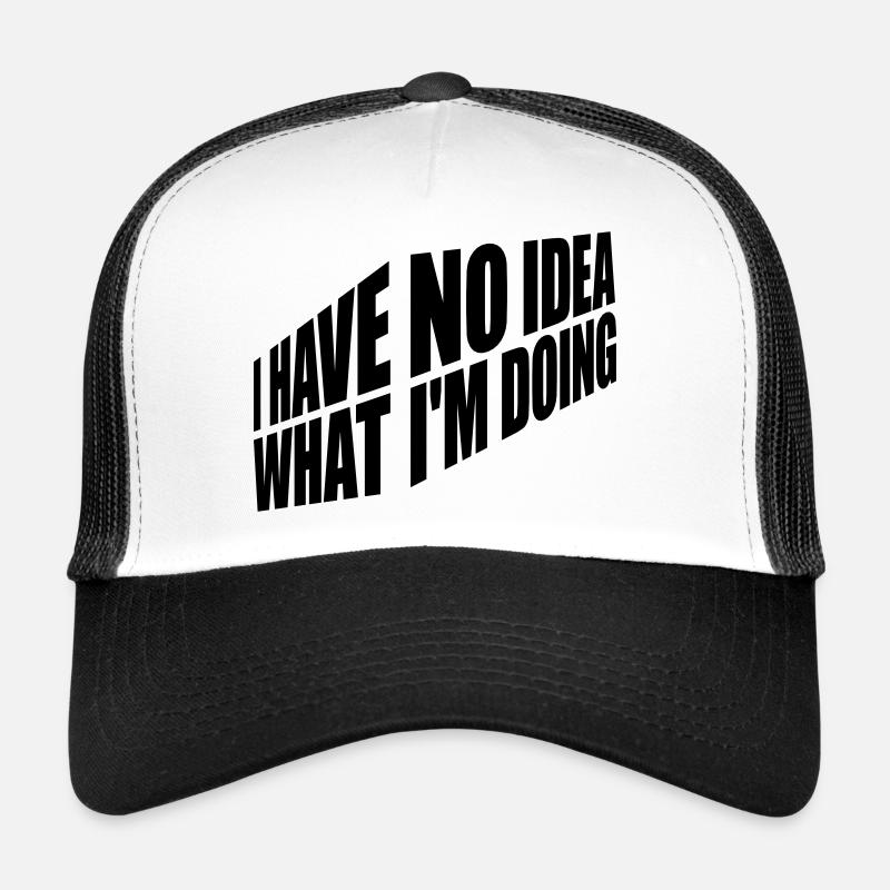 I Have No Idea Trucker Cap
