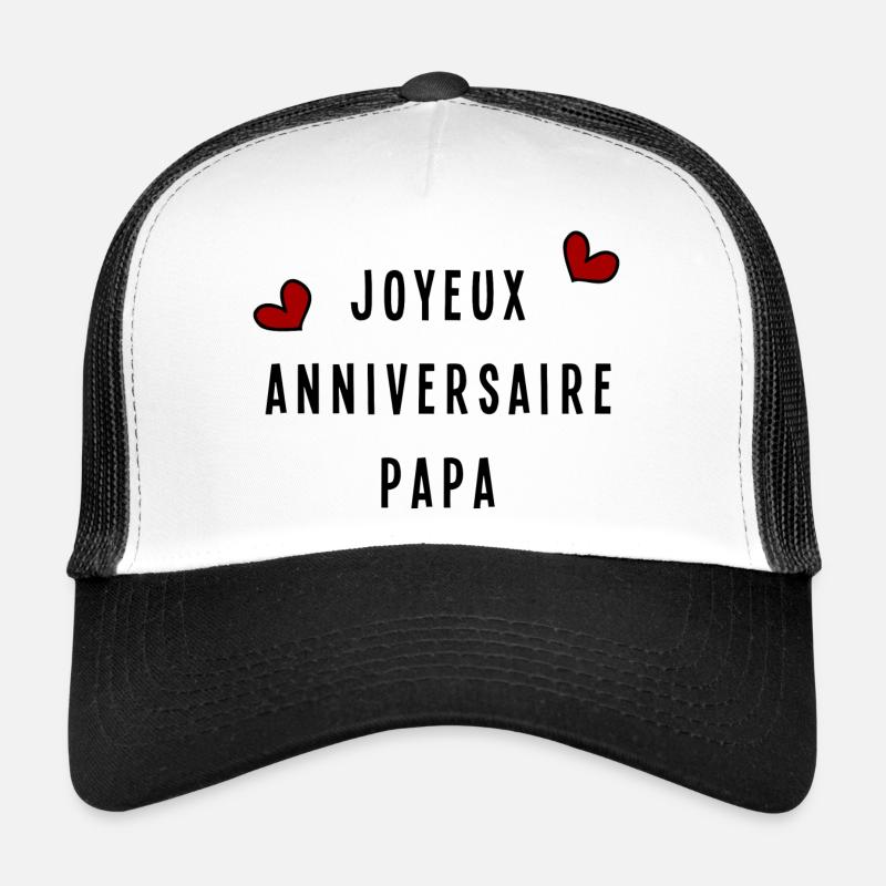 JOYEUX ANNIVERSAIRE PAPA Casquette trucker 