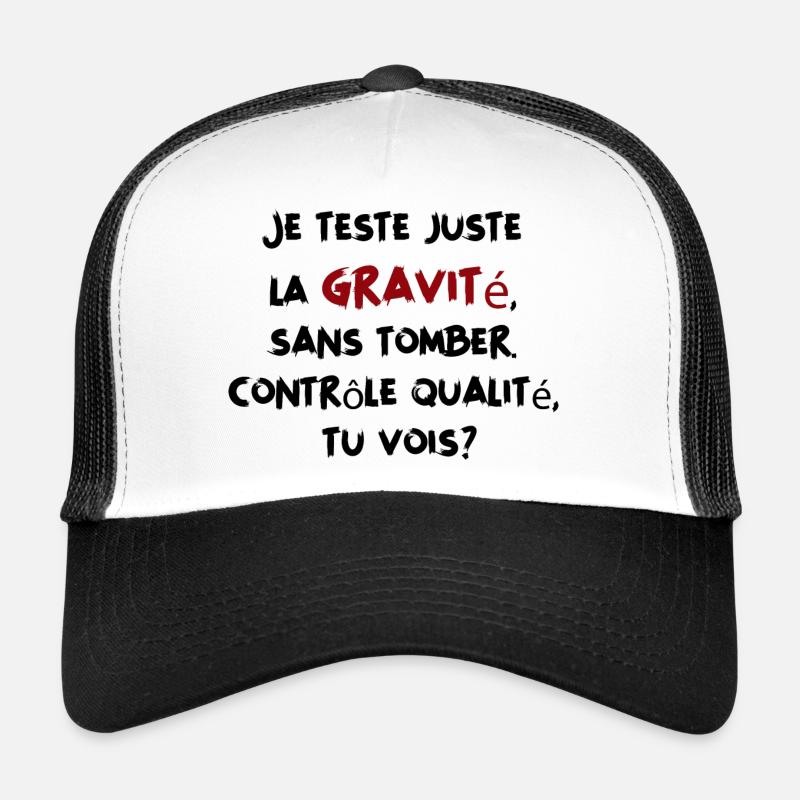 Je teste juste la gravité sans tomber - Humour Casquette trucker 