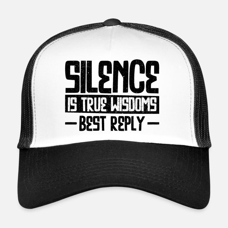 Silence is True Wisdoms Best Reply Trucker Cap
