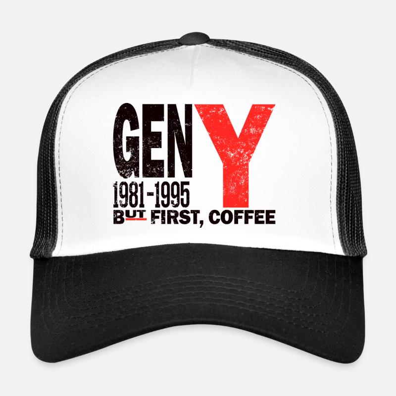Gen Y Millennial Coffee First Shirt Trucker Cap