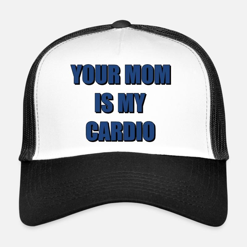 Your mom is my cardio Trucker Cap