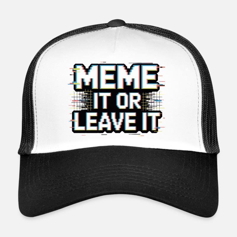 Meme It Or Leave It Trucker Cap