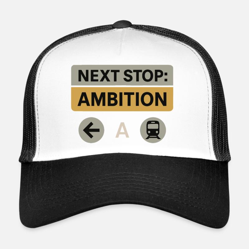 Prochain arrêt : Ambition – Conception de motivation Casquette trucker 