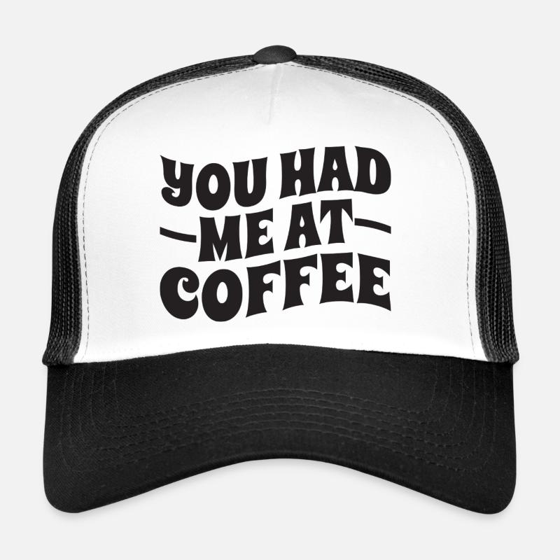 You Had Me At Coffee - Typography - Trucker Cap - white/black