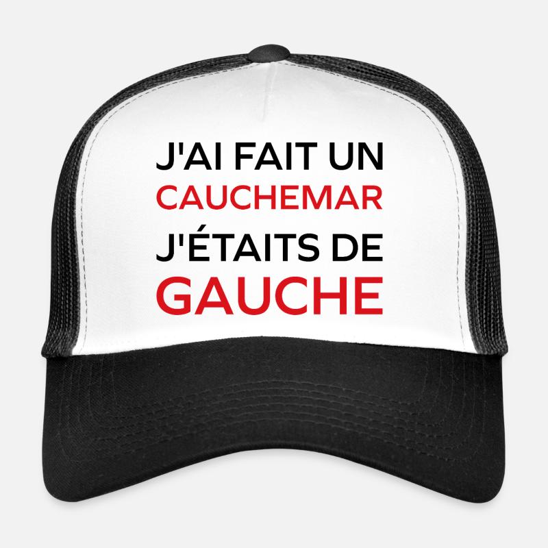 J'ai fais un Cauchemar j'étais de Gauche Casquette trucker 