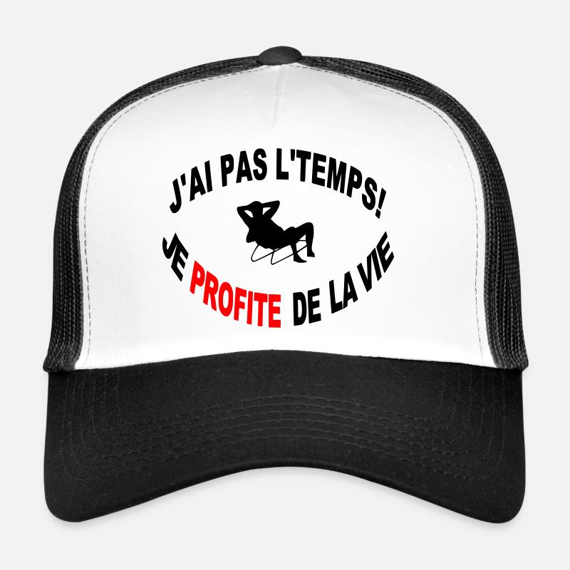 Non J'ai Pas Le Temps Je Profite de la Vie Casquette trucker 