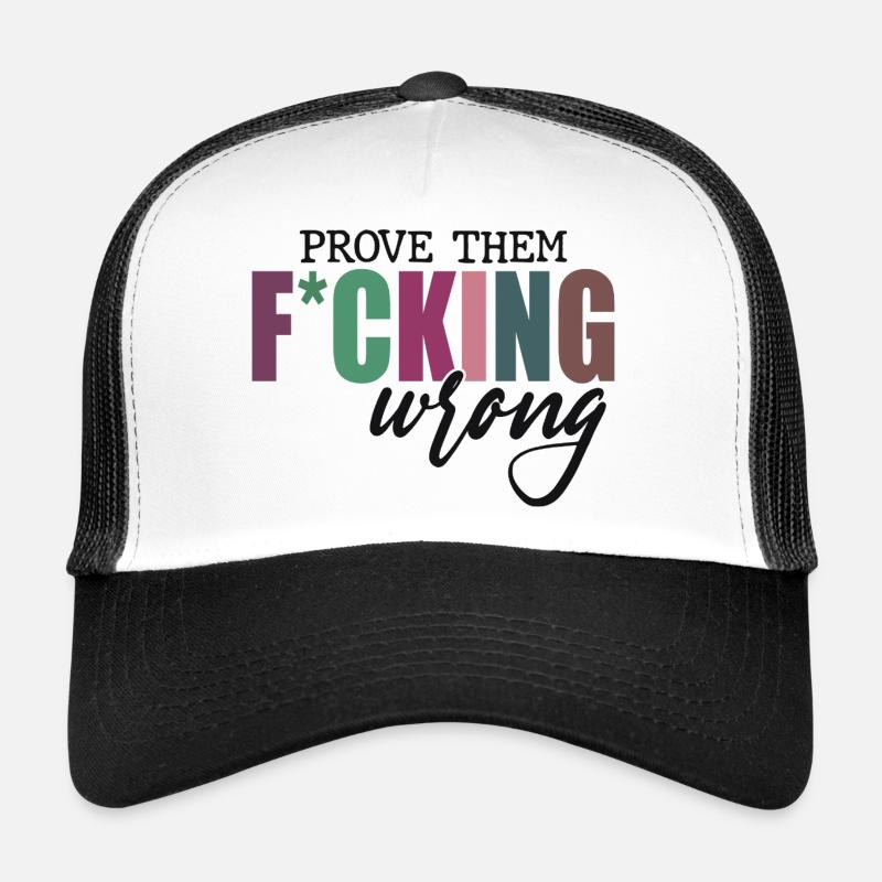 Prove Them F*cking Wrong Trucker Cap