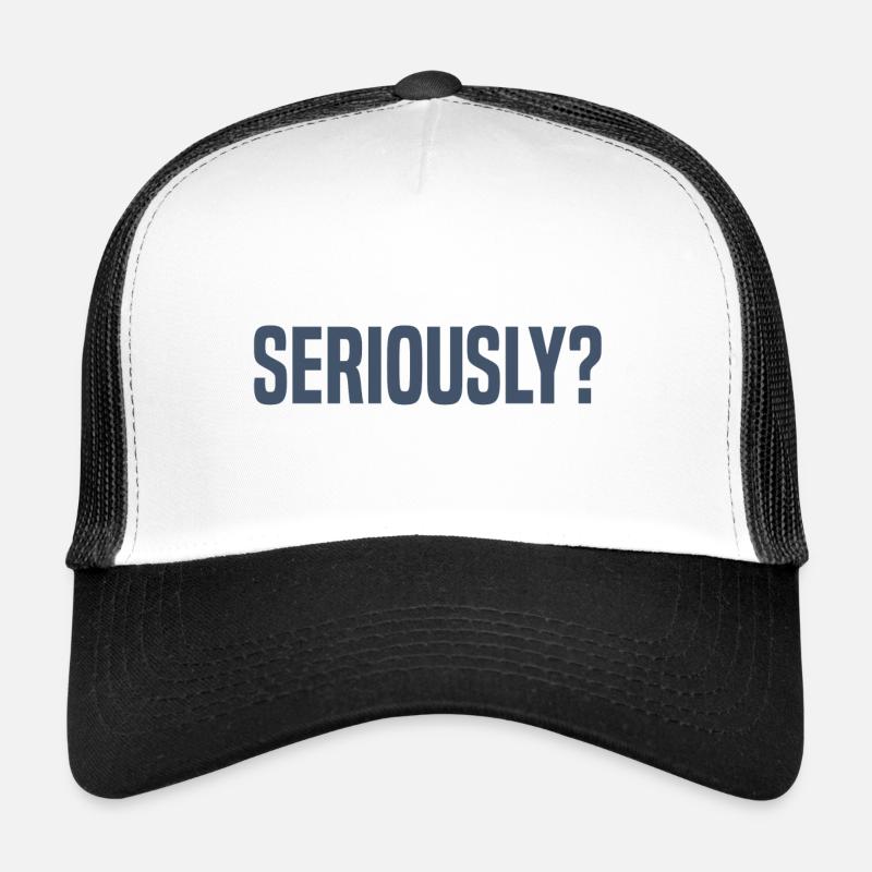 Wirklich - Seriously? - Trucker Cap - Weiß/Schwarz