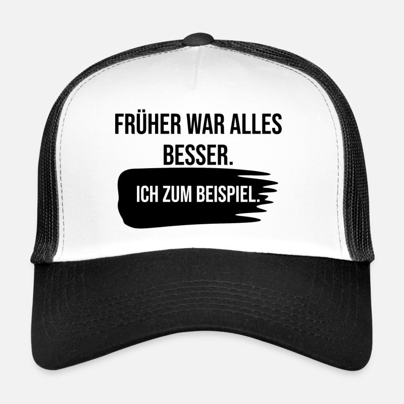 Früher war alles besser. Ich zum beispiel Trucker Cap