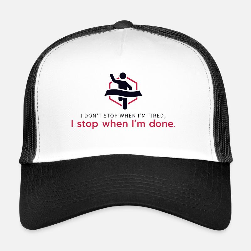 I don't stop when I'm tired, I stop when I'm done. - Trucker Cap - white/black
