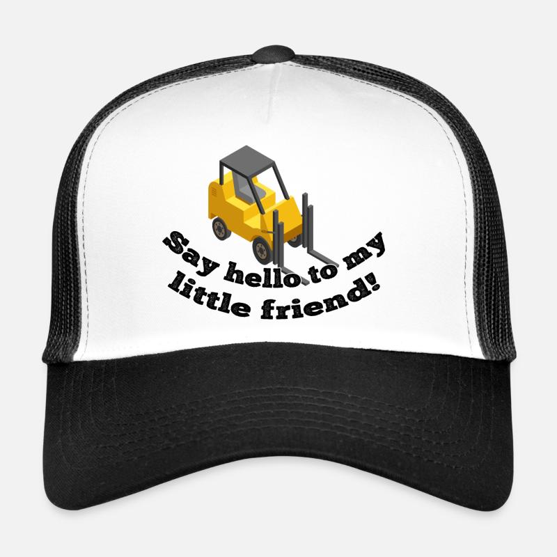 Dites bonjour à mon chariot élévateur à fourche Casquette trucker 