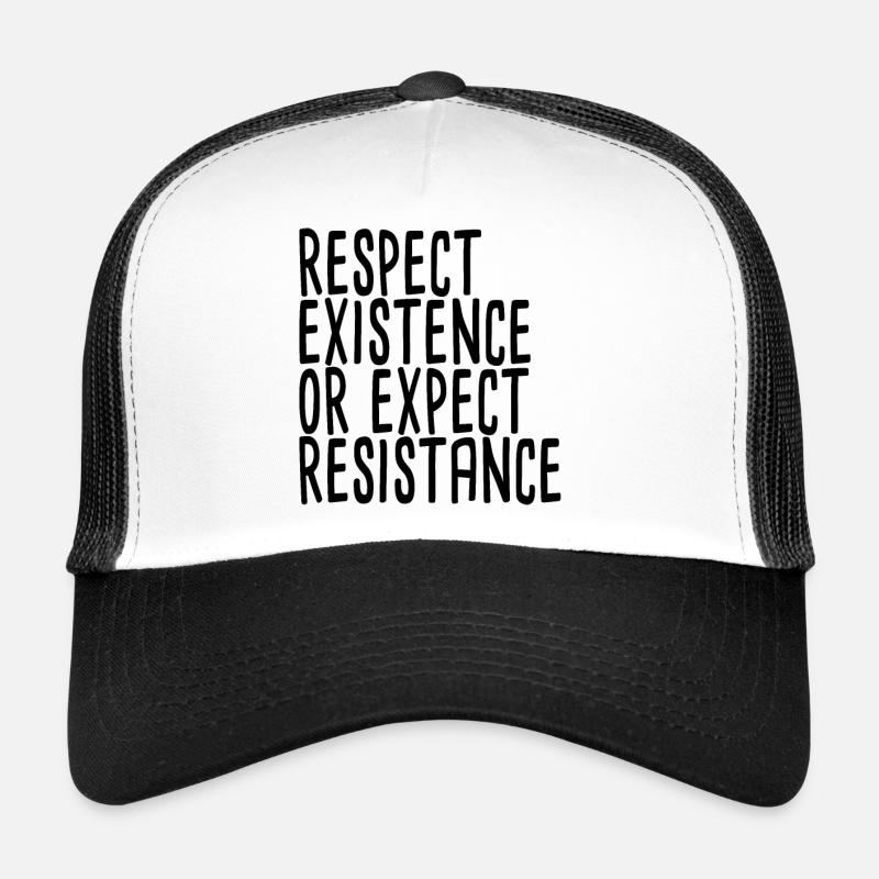 Respect Existence Or Expect Resistance Trucker Cap