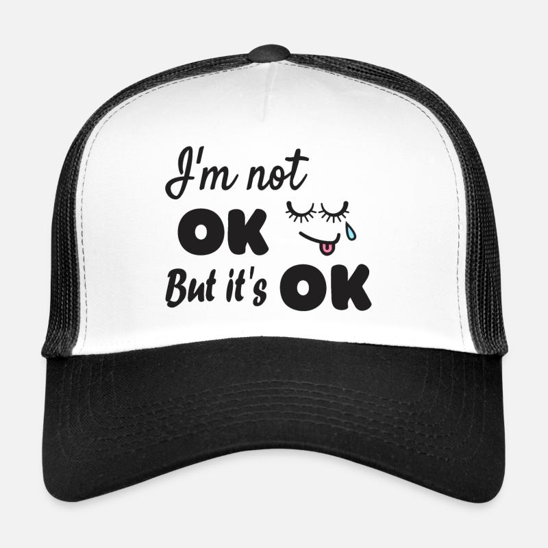 Ich bin nicht ok aber es ist ok - Trucker Cap - Weiß/Schwarz