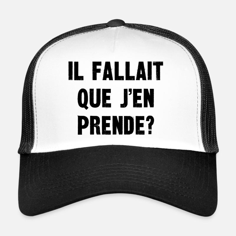 il fallait que j'en prende Casquette trucker 