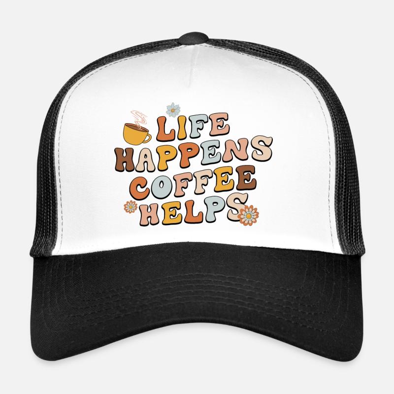 Life Happens Coffee Helps Trucker Cap