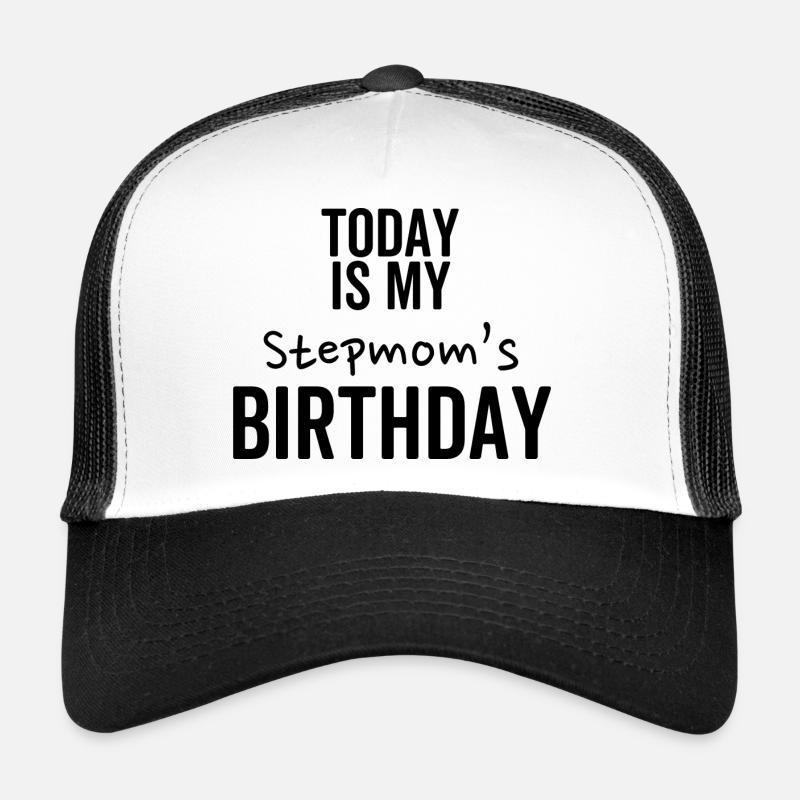 Heute ist der Geburtstag meiner Stiefmutter Trucker Cap