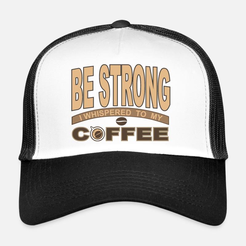 Sois fort J’ai chuchoté à mon café Casquette trucker 