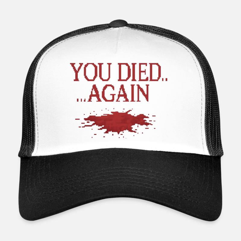 You died.... Again Trucker Cap