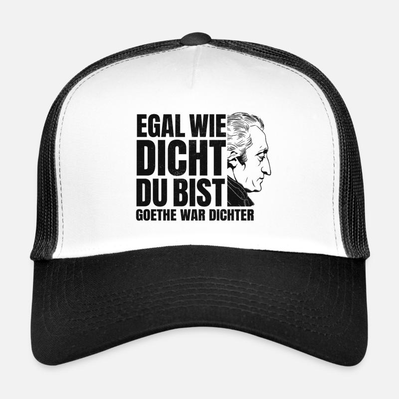 EGAL WIE DICHT DU BIST GOETHE WAR DICHTER SPRUCH - Trucker Cap - Weiß/Schwarz