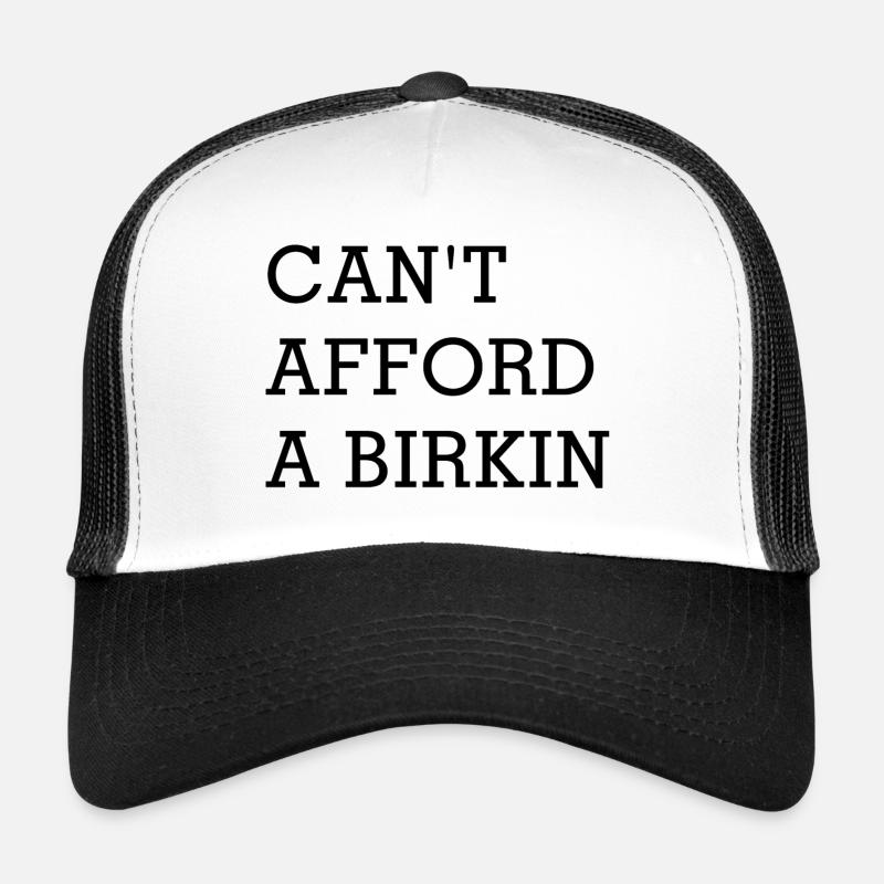 Can't afford a birkin - Trucker Cap - white/black