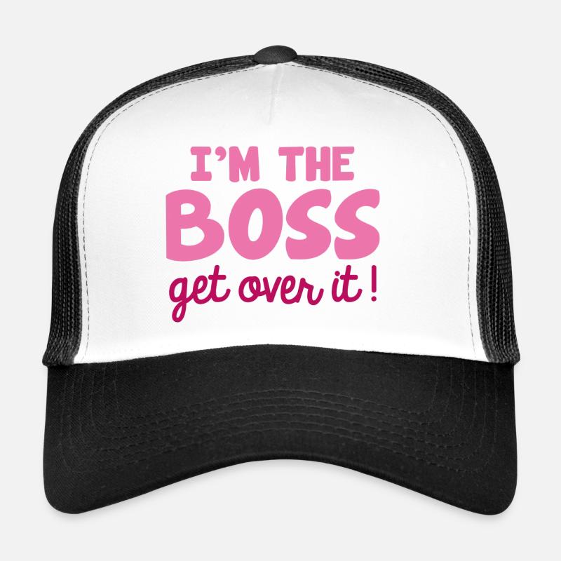 I'm The Boss Get Over It Trucker Cap