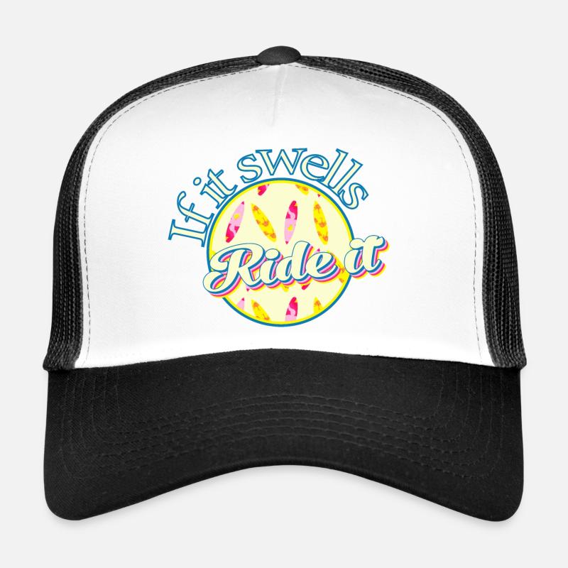 Surf passion if it swells ride it Trucker Cap