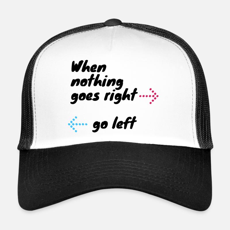 I love clothes / Nothing goes right Trucker Cap