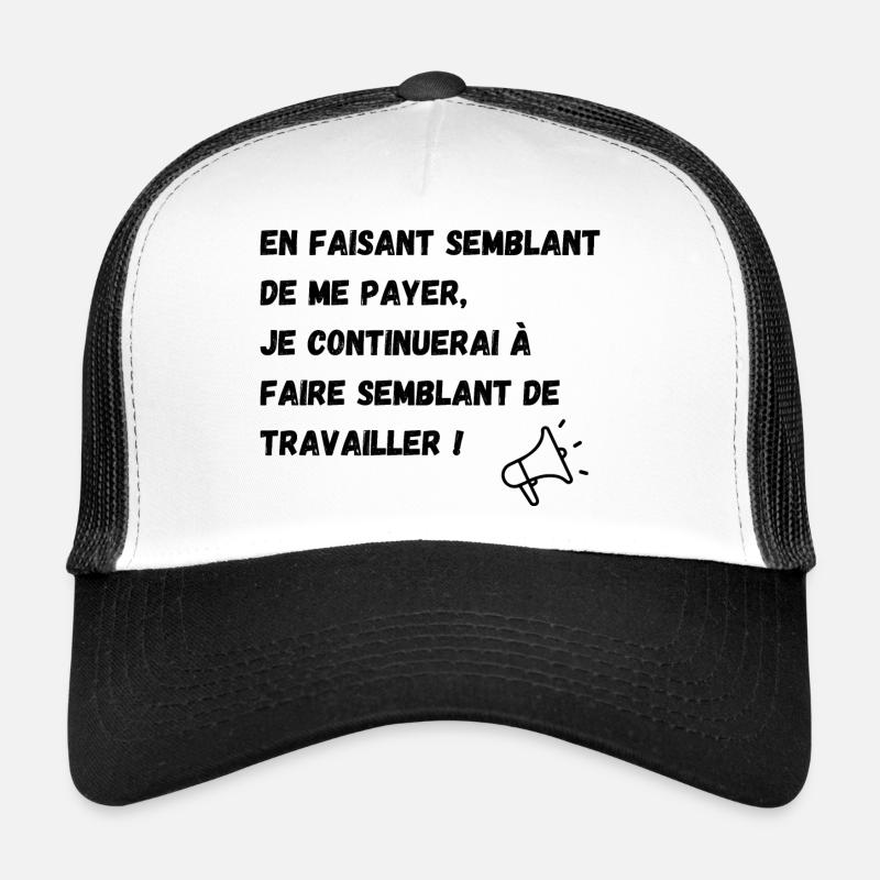 semblant de payer, semblant de travailler Casquette trucker 