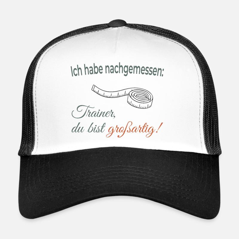 I measured: Coach, you're great! Trucker Cap