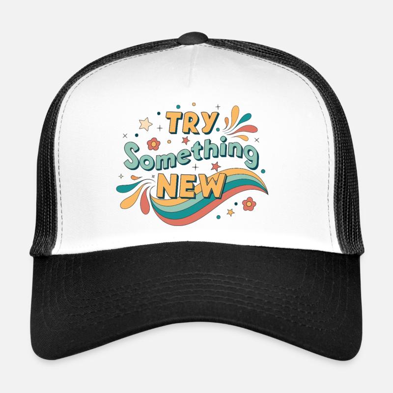 Try something new Trucker Cap