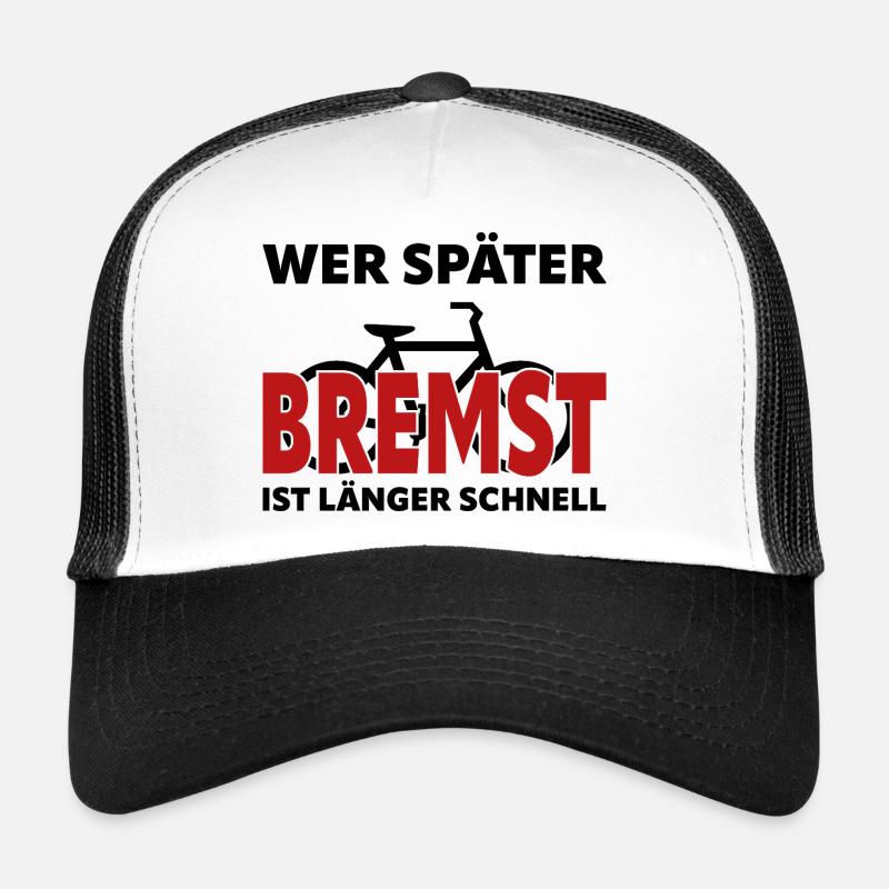 Si tu freines plus tard, tu es plus rapide et plus longtemps - vélo Casquette trucker 