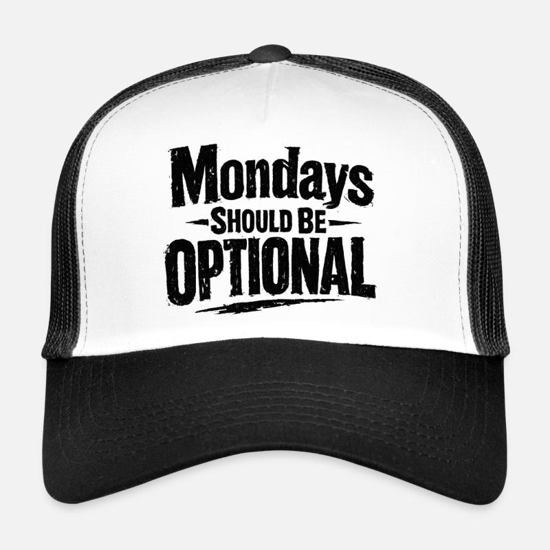 Monday should be optional Spruch Montag Trucker Cap