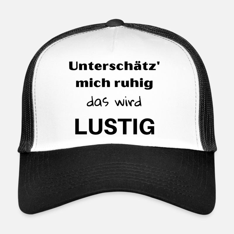 Unterschätz' mich ruhig, das wird lustig! - Trucker Cap - Weiß/Schwarz