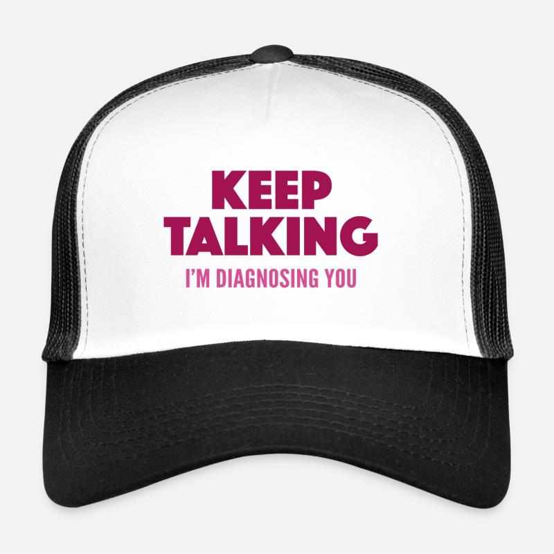 Continuez à parler, je vous diagnostique Casquette trucker 