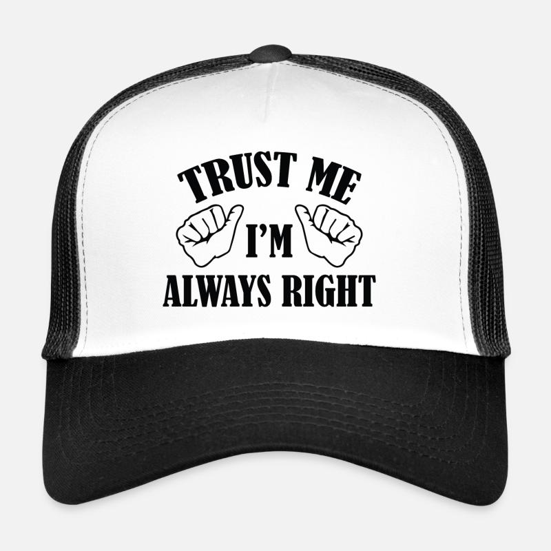 Croyez-moi, j’ai toujours raison Casquette trucker 