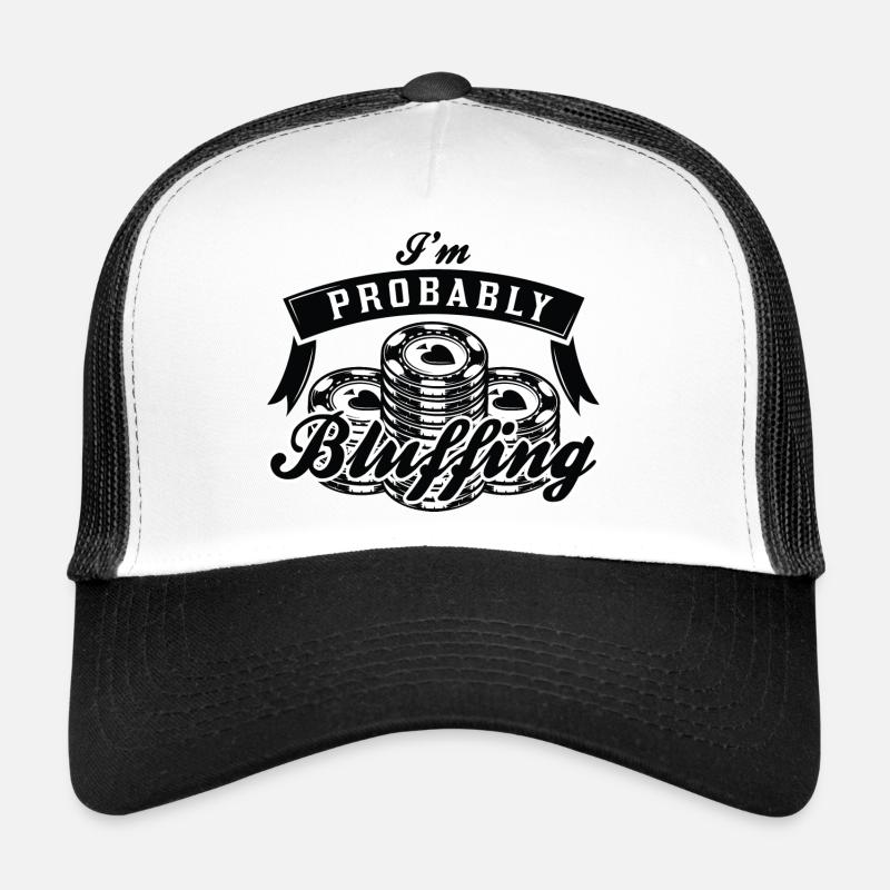 I’m Probably Bluffing Trucker Cap