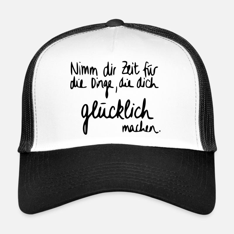 Nimm dir Zeit für Dinge die dich glücklich machen. - Trucker Cap - Weiß/Schwarz