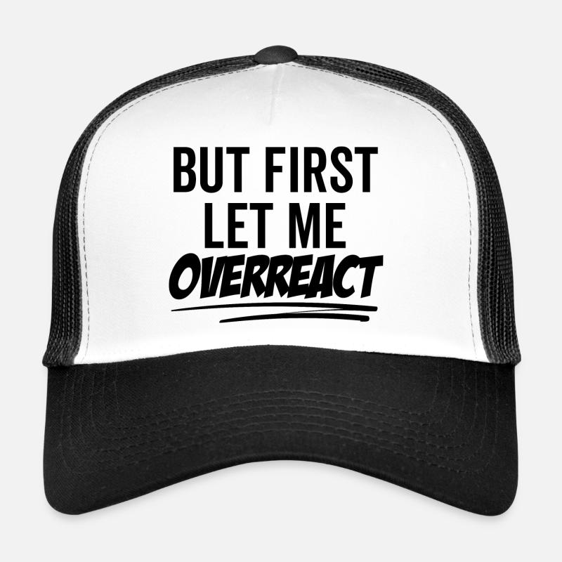 Mais d’abord, permettez-moi de réagir de manière excessive Casquette trucker 