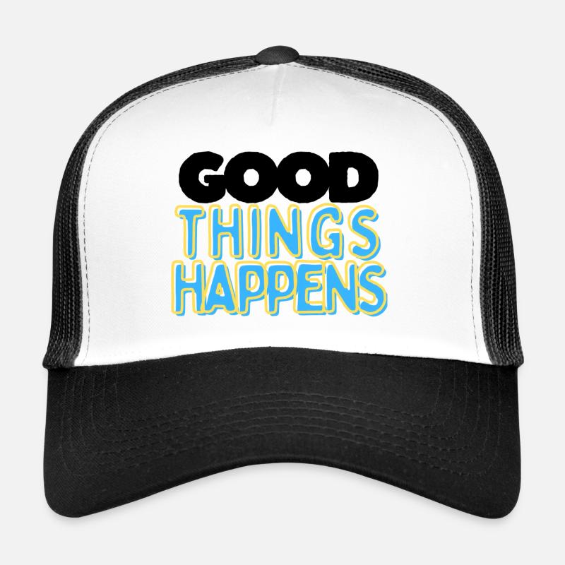 Good Things Happens Trucker Cap