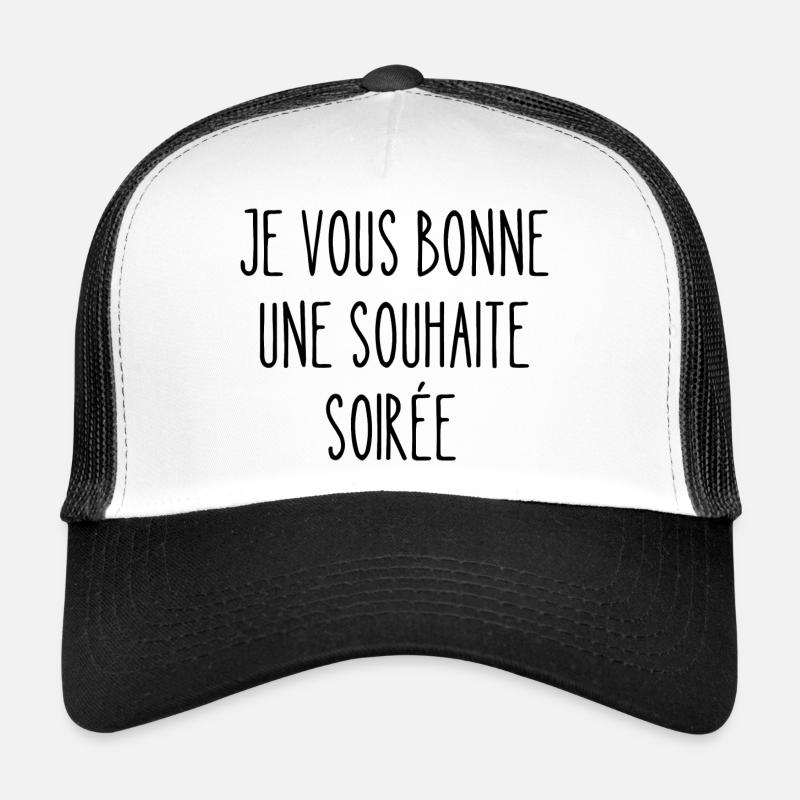 je vous bonne une souhaite soirée Casquette trucker 