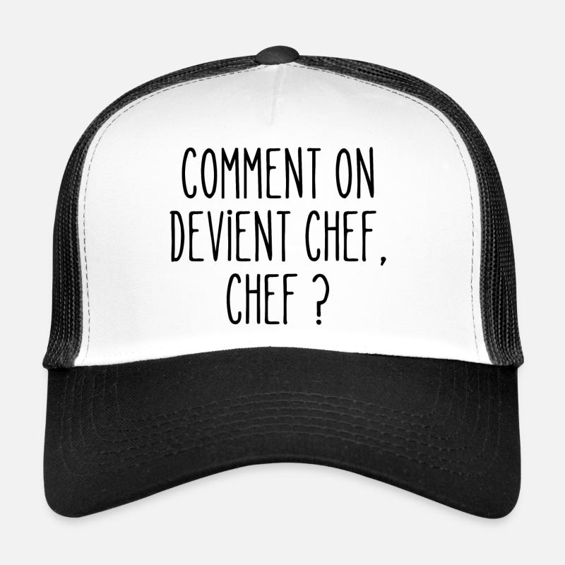 comment on devient chef Casquette trucker 