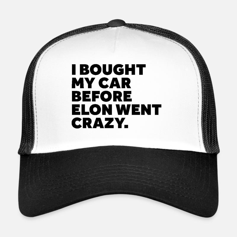 I Bought My Car Before Elon Went Crazy | schwarz - Trucker Cap - Weiß/Schwarz