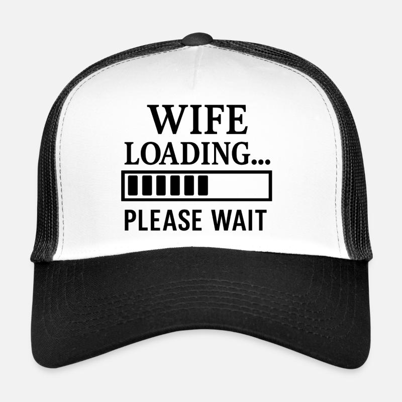 Wife Loading… Please Wait. Trucker Cap