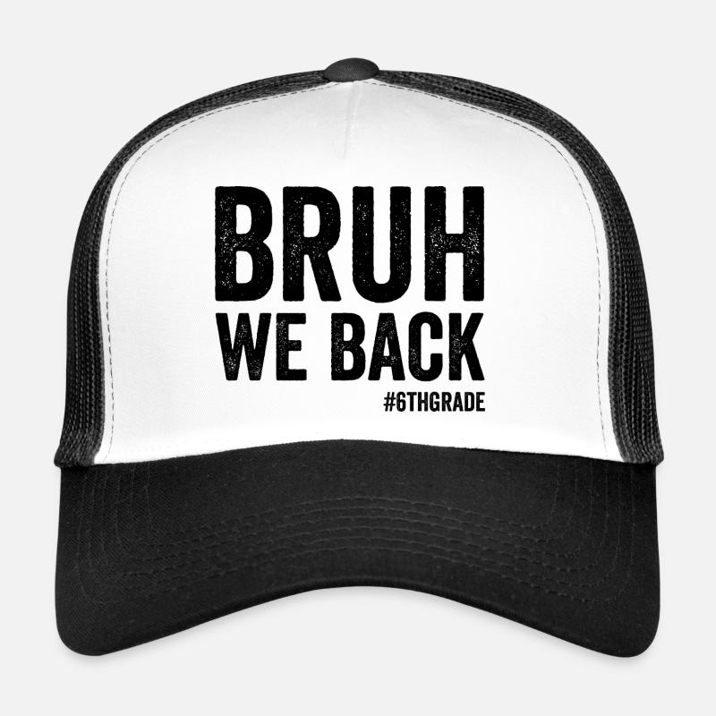 Brother, we're back, 6th grade, first school Trucker Cap