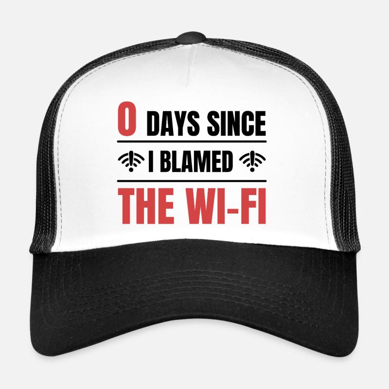Techie 0 Days Since I Blamed The Wi-fi Trucker Cap