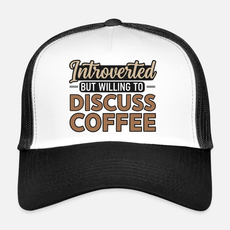 Introverted But Willing To Discuss Coffee - Trucker Cap - white/black